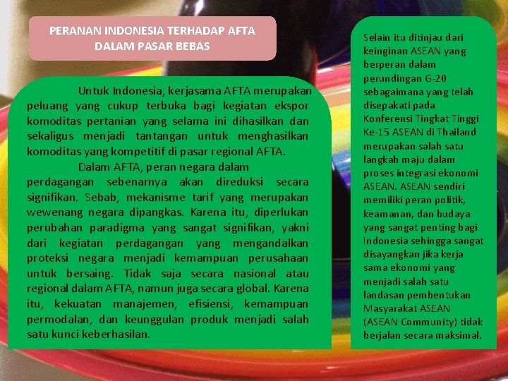 PERANAN INDONESIA TERHADAP AFTA DALAM PASAR BEBAS Untuk Indonesia, kerjasama AFTA merupakan peluang yang