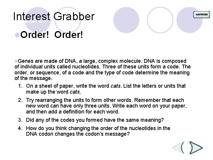 Interest Grabber Section 12 -1 l. Order! l. Genes are made of DNA, a