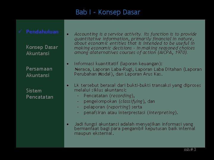 Bab I – Konsep Dasar ü Pendahuluan • Accounting is a service activity. Its