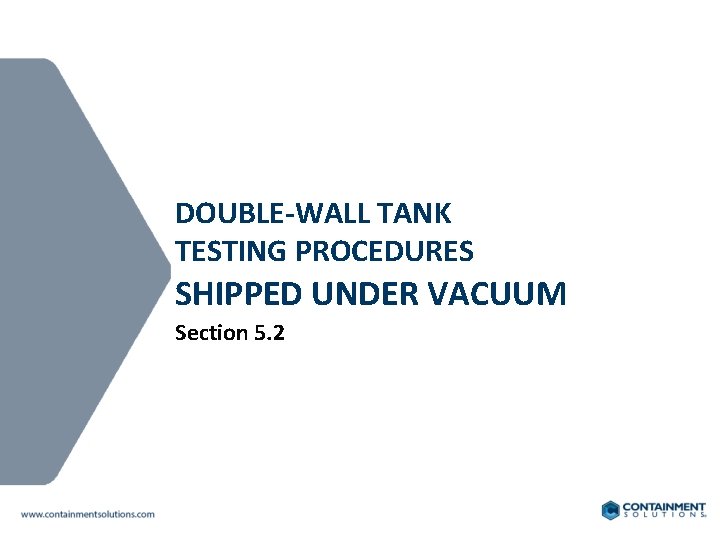 DOUBLE-WALL TANK TESTING PROCEDURES SHIPPED UNDER VACUUM Section 5. 2 
