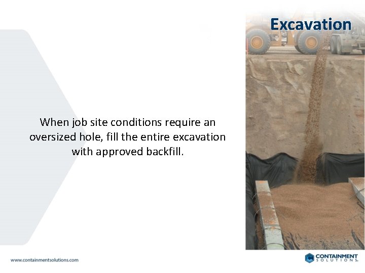 Excavation When job site conditions require an oversized hole, fill the entire excavation with