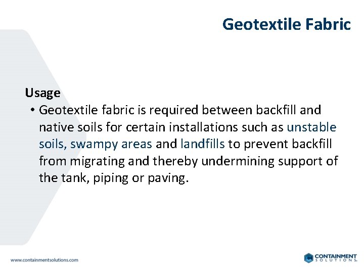 Geotextile Fabric Usage • Geotextile fabric is required between backfill and native soils for