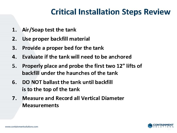 Critical Installation Steps Review 1. Air/Soap test the tank 2. Use proper backfill material