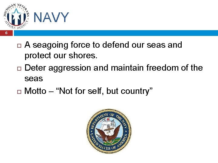 NAVY 6 A seagoing force to defend our seas and protect our shores. Deter