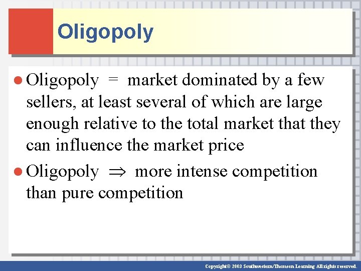 Oligopoly ● Oligopoly = market dominated by a few sellers, at least several of