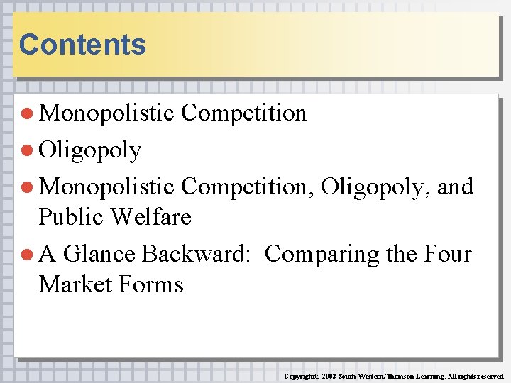 Contents ● Monopolistic Competition ● Oligopoly ● Monopolistic Competition, Oligopoly, and Public Welfare ●