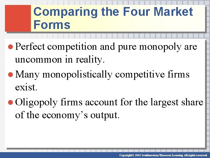 Comparing the Four Market Forms ● Perfect competition and pure monopoly are uncommon in