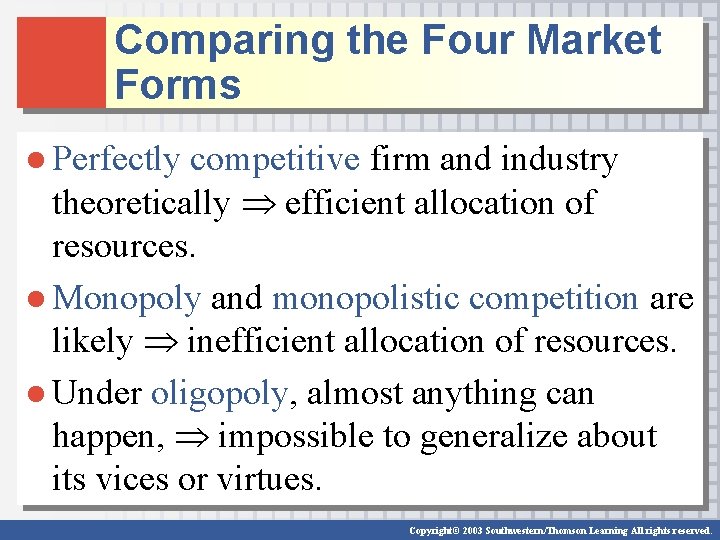 Comparing the Four Market Forms ● Perfectly competitive firm and industry theoretically efficient allocation