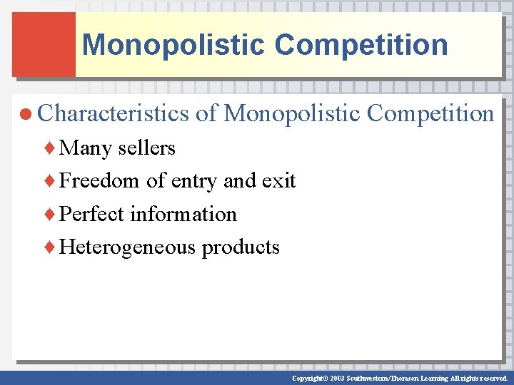 Monopolistic Competition ● Characteristics of Monopolistic Competition ♦ Many sellers ♦ Freedom of entry