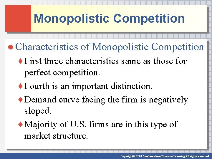 Monopolistic Competition ● Characteristics of Monopolistic Competition ♦ First three characteristics same as those