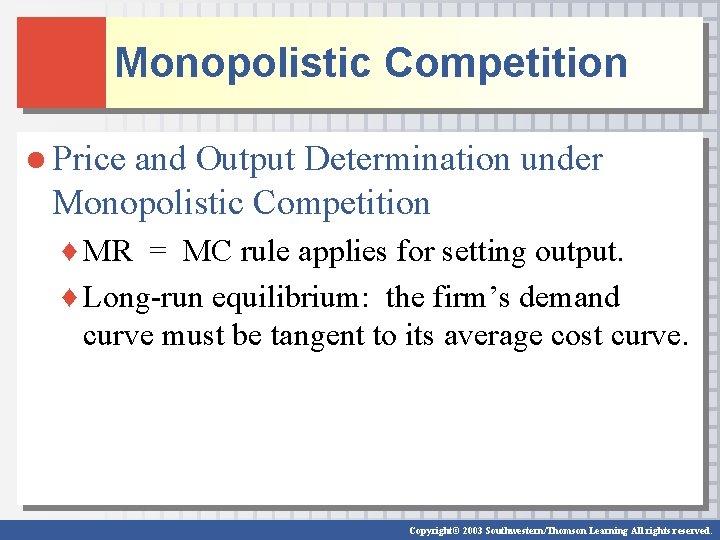 Monopolistic Competition ● Price and Output Determination under Monopolistic Competition ♦ MR = MC