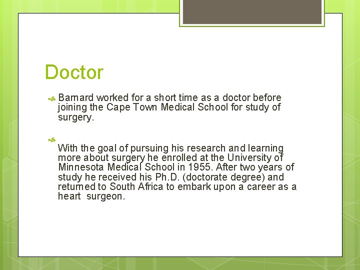 Doctor Barnard worked for a short time as a doctor before joining the Cape