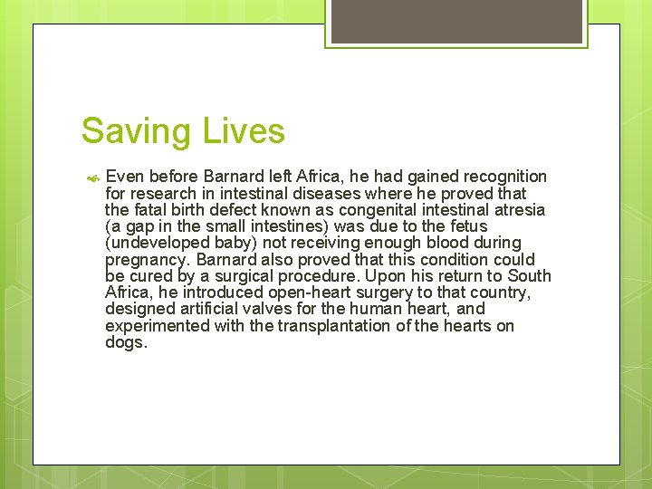 Saving Lives Even before Barnard left Africa, he had gained recognition for research in