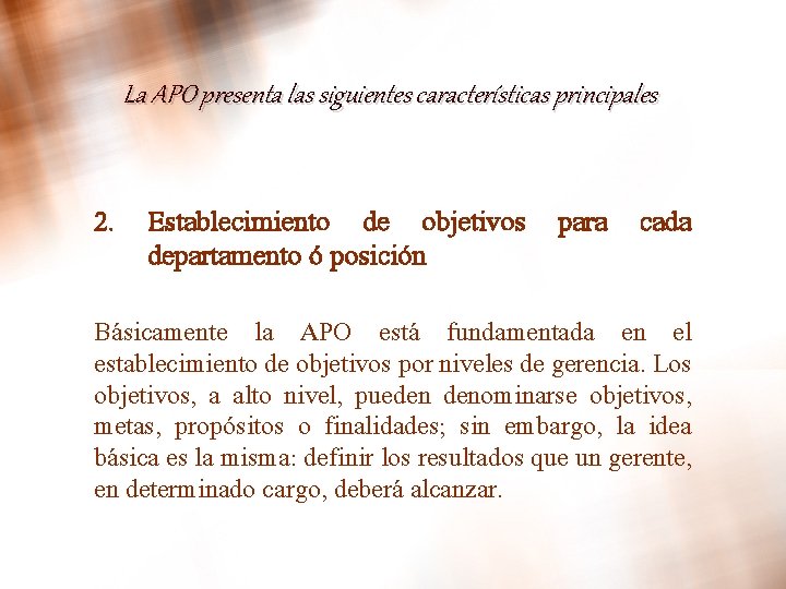 La APO presenta las siguientes características principales 2. Establecimiento de objetivos departamento ó posición La APO presenta las siguientes características principales 2. Establecimiento de objetivos departamento ó posición