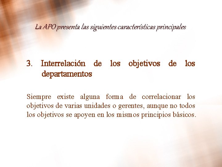 La APO presenta las siguientes características principales 3. Interrelación de los objetivos de los La APO presenta las siguientes características principales 3. Interrelación de los objetivos de los