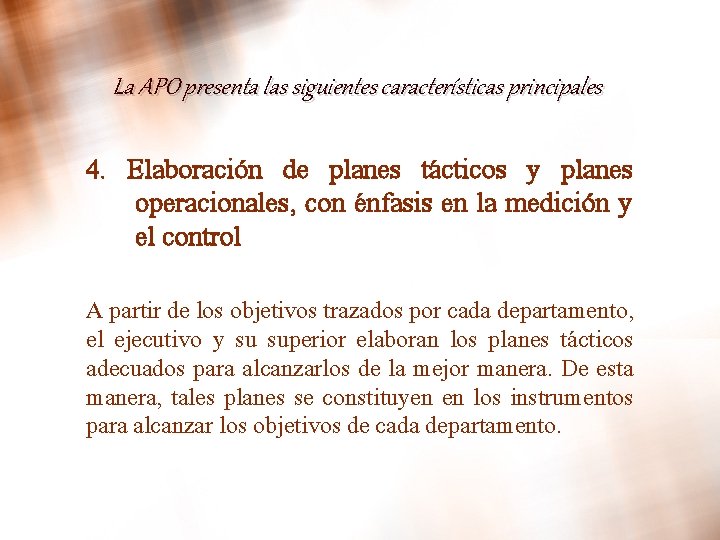 La APO presenta las siguientes características principales 4. Elaboración de planes tácticos y planes La APO presenta las siguientes características principales 4. Elaboración de planes tácticos y planes