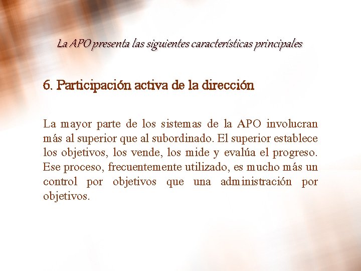 La APO presenta las siguientes características principales 6. Participación activa de la dirección La La APO presenta las siguientes características principales 6. Participación activa de la dirección La
