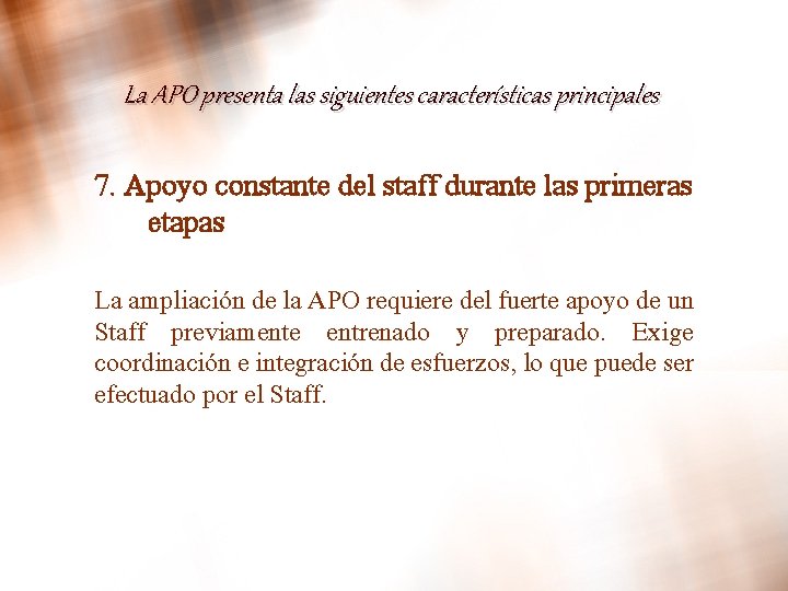 La APO presenta las siguientes características principales 7. Apoyo constante del staff durante las La APO presenta las siguientes características principales 7. Apoyo constante del staff durante las