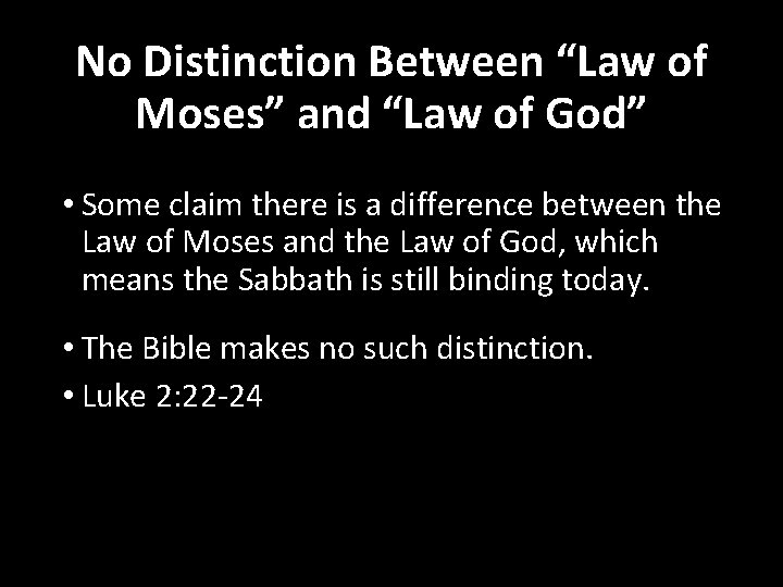 No Distinction Between “Law of Moses” and “Law of God” • Some claim there