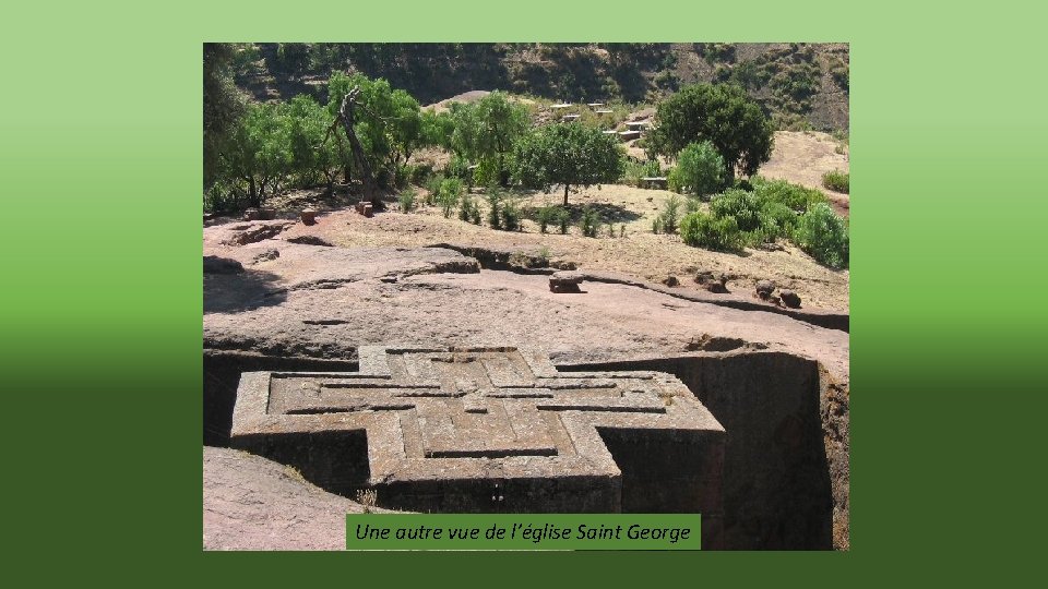 Une autre vue de l’église Saint George 