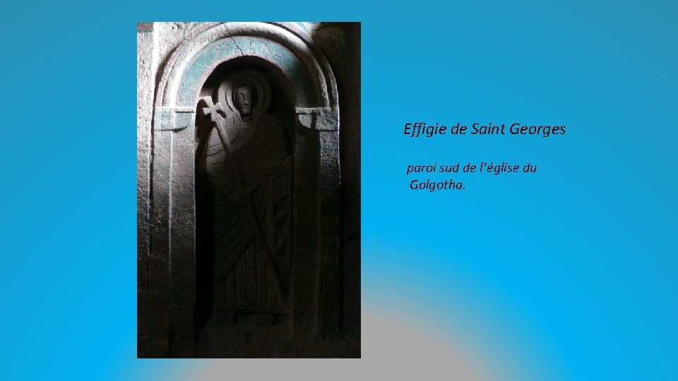 Effigie de Saint Georges paroi sud de l’église du Golgotha. 