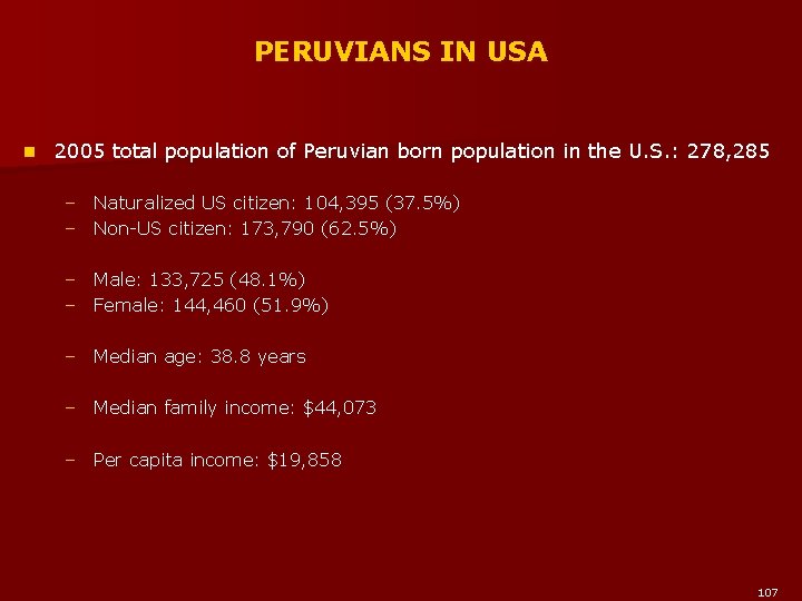 PERUVIANS IN USA n 2005 total population of Peruvian born population in the U.