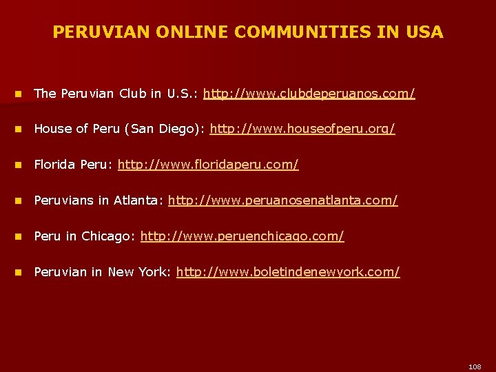 PERUVIAN ONLINE COMMUNITIES IN USA n The Peruvian Club in U. S. : http: