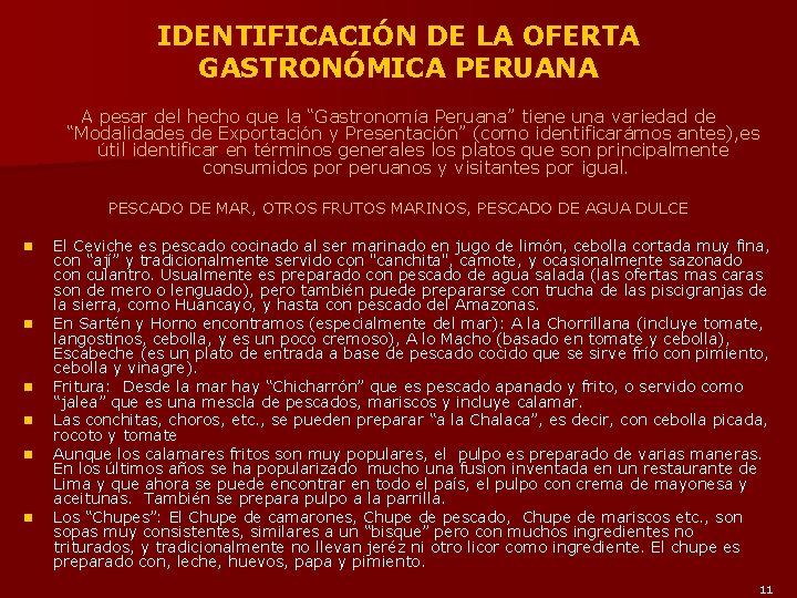 IDENTIFICACIÓN DE LA OFERTA GASTRONÓMICA PERUANA A pesar del hecho que la “Gastronomía Peruana”