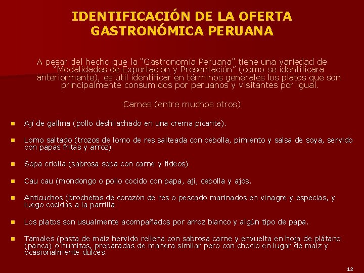 IDENTIFICACIÓN DE LA OFERTA GASTRONÓMICA PERUANA A pesar del hecho que la “Gastronomía Peruana”