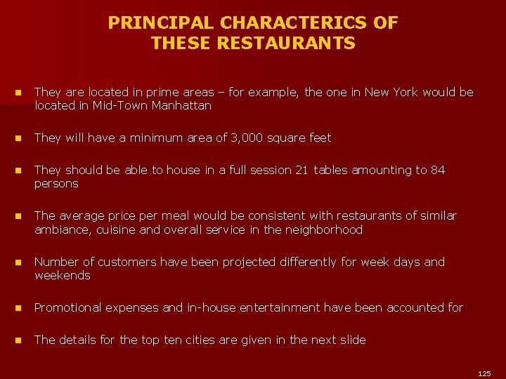 PRINCIPAL CHARACTERICS OF THESE RESTAURANTS n They are located in prime areas – for