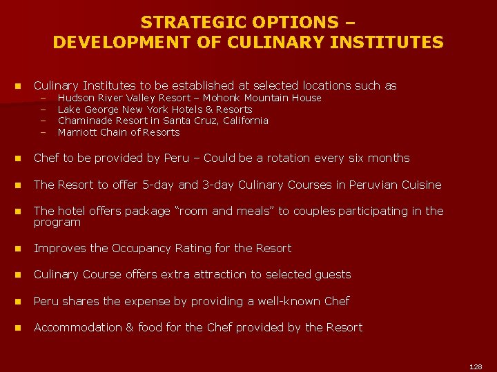 STRATEGIC OPTIONS – DEVELOPMENT OF CULINARY INSTITUTES n Culinary Institutes to be established at