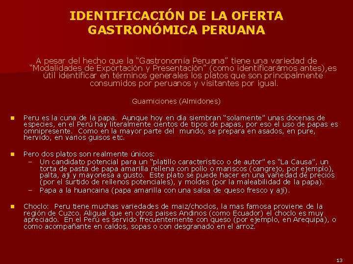 IDENTIFICACIÓN DE LA OFERTA GASTRONÓMICA PERUANA A pesar del hecho que la “Gastronomía Peruana”