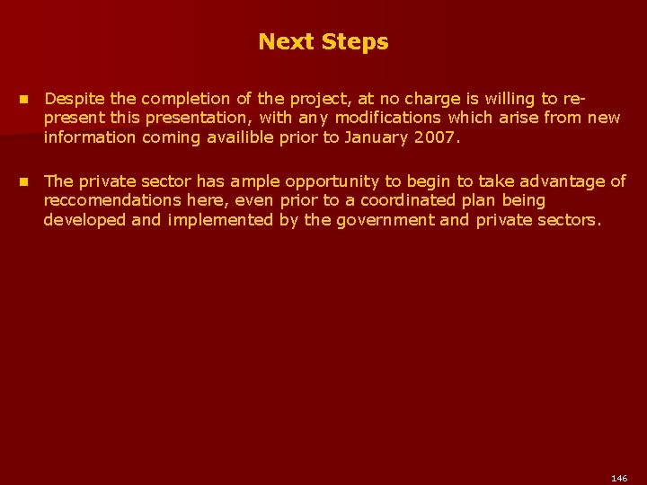 Next Steps n Despite the completion of the project, at no charge is willing