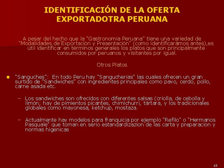IDENTIFICACIÓN DE LA OFERTA EXPORTADOTRA PERUANA A pesar del hecho que la “Gastronomía Peruana”