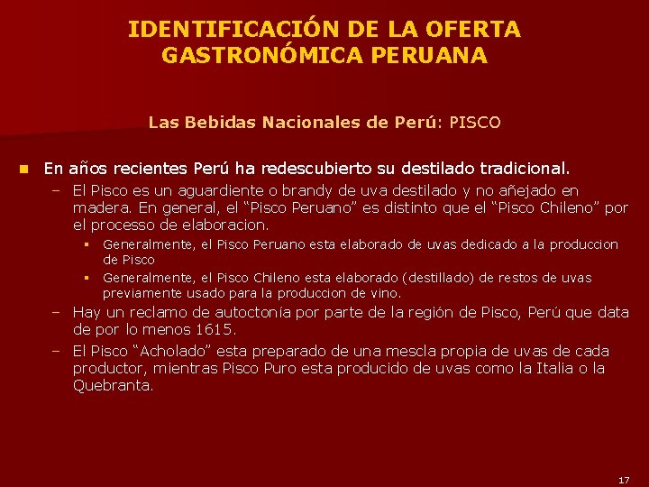 IDENTIFICACIÓN DE LA OFERTA GASTRONÓMICA PERUANA Las Bebidas Nacionales de Perú: PISCO n En