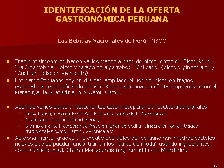IDENTIFICACIÓN DE LA OFERTA GASTRONÓMICA PERUANA Las Bebidas Nacionales de Perú: PISCO n n
