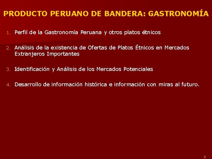 PRODUCTO PERUANO DE BANDERA: GASTRONOMÍA 1. Perfil de la Gastronomía Peruana y otros platos