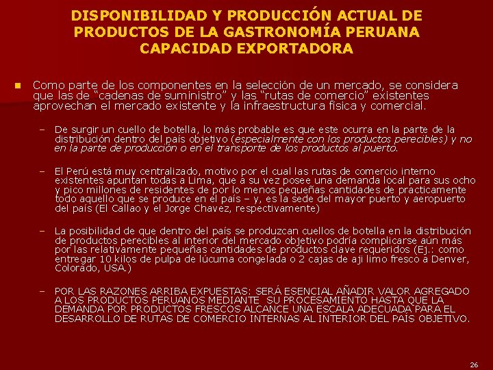 DISPONIBILIDAD Y PRODUCCIÓN ACTUAL DE PRODUCTOS DE LA GASTRONOMÍA PERUANA CAPACIDAD EXPORTADORA n Como
