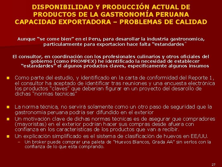 DISPONIBILIDAD Y PRODUCCIÓN ACTUAL DE PRODUCTOS DE LA GASTRONOMÍA PERUANA CAPACIDAD EXPORTADORA – PROBLEMAS