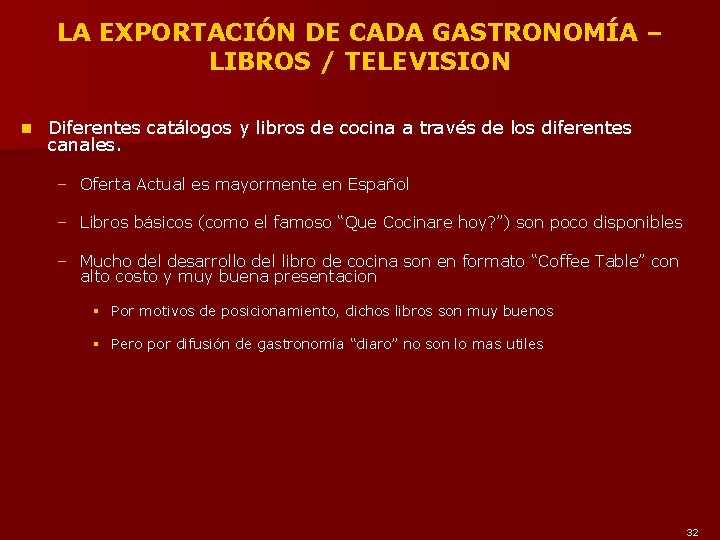 LA EXPORTACIÓN DE CADA GASTRONOMÍA – LIBROS / TELEVISION n Diferentes catálogos y libros