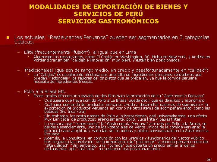 MODALIDADES DE EXPORTACIÓN DE BIENES Y SERVICIOS DE PERÚ SERVICIOS GASTRONÓMICOS n Los actuales
