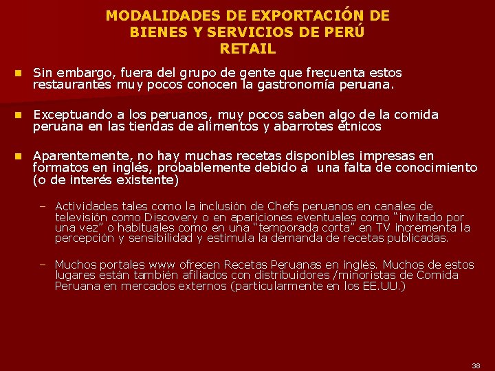 MODALIDADES DE EXPORTACIÓN DE BIENES Y SERVICIOS DE PERÚ RETAIL n Sin embargo, fuera