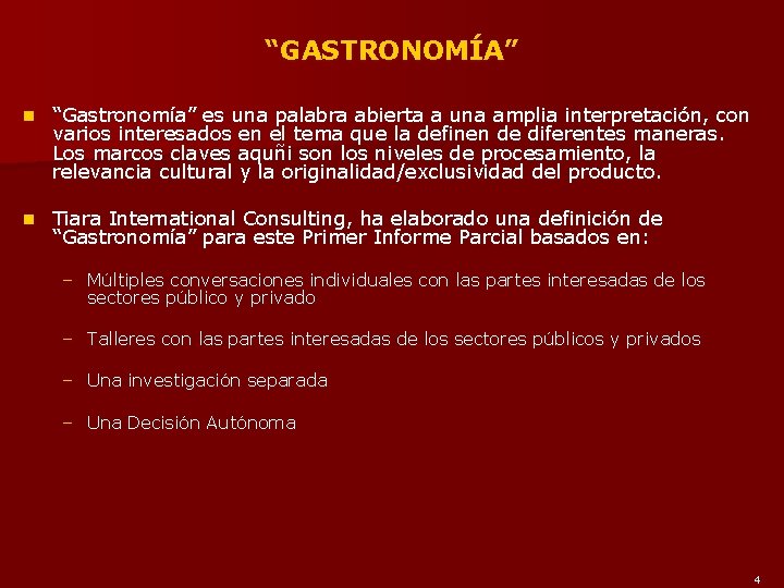 “GASTRONOMÍA” n “Gastronomía” es una palabra abierta a una amplia interpretación, con varios interesados