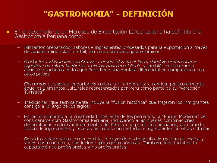 “GASTRONOMIA” - DEFINICIÓN n En el desarrollo de un Mercado de Exportación La Consultora