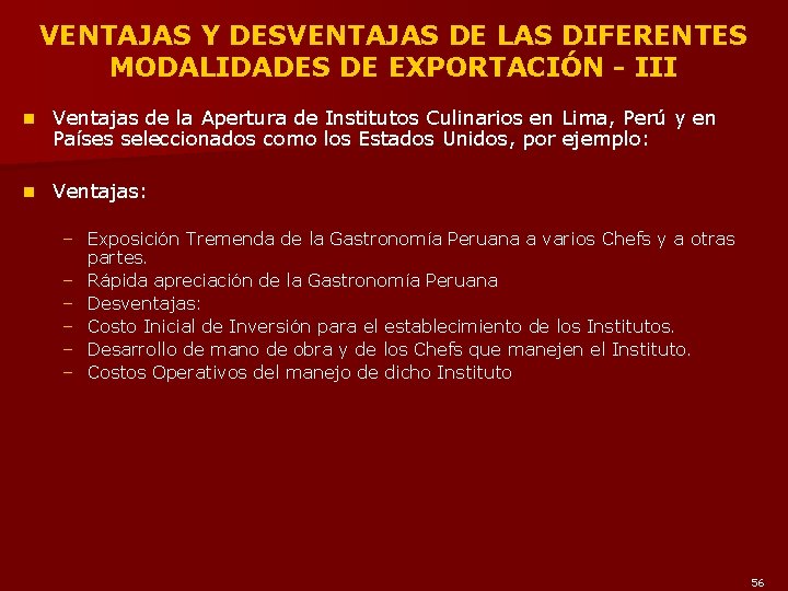 VENTAJAS Y DESVENTAJAS DE LAS DIFERENTES MODALIDADES DE EXPORTACIÓN - III n Ventajas de