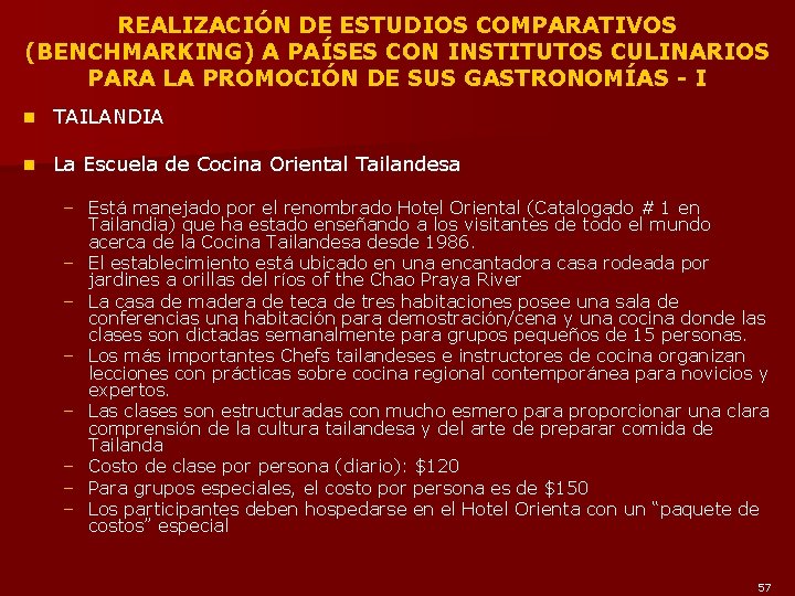 REALIZACIÓN DE ESTUDIOS COMPARATIVOS (BENCHMARKING) A PAÍSES CON INSTITUTOS CULINARIOS PARA LA PROMOCIÓN DE