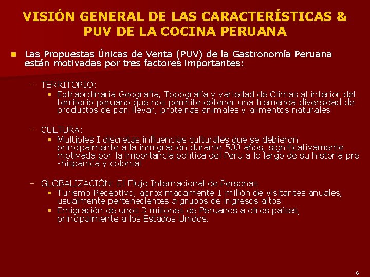 VISIÓN GENERAL DE LAS CARACTERÍSTICAS & PUV DE LA COCINA PERUANA n Las Propuestas