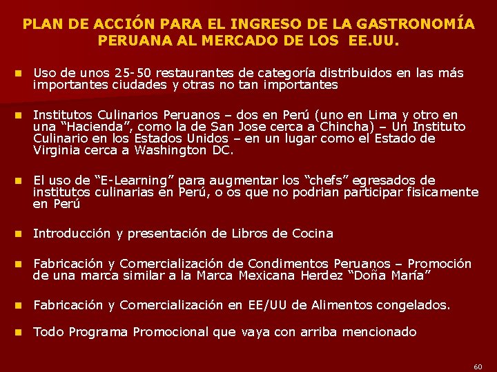 PLAN DE ACCIÓN PARA EL INGRESO DE LA GASTRONOMÍA PERUANA AL MERCADO DE LOS