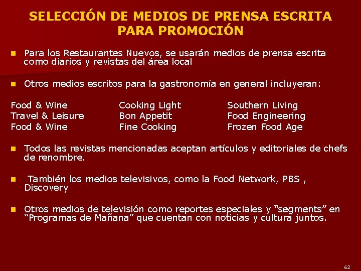 SELECCIÓN DE MEDIOS DE PRENSA ESCRITA PARA PROMOCIÓN n Para los Restaurantes Nuevos, se