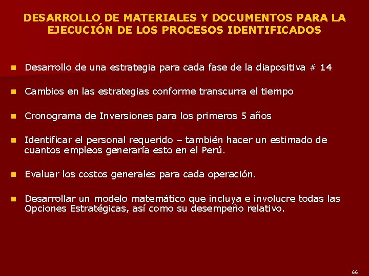DESARROLLO DE MATERIALES Y DOCUMENTOS PARA LA EJECUCIÓN DE LOS PROCESOS IDENTIFICADOS n Desarrollo